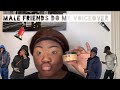 MY MALE FRIENDS DO MY VOICEOVER *HILARIOUS*