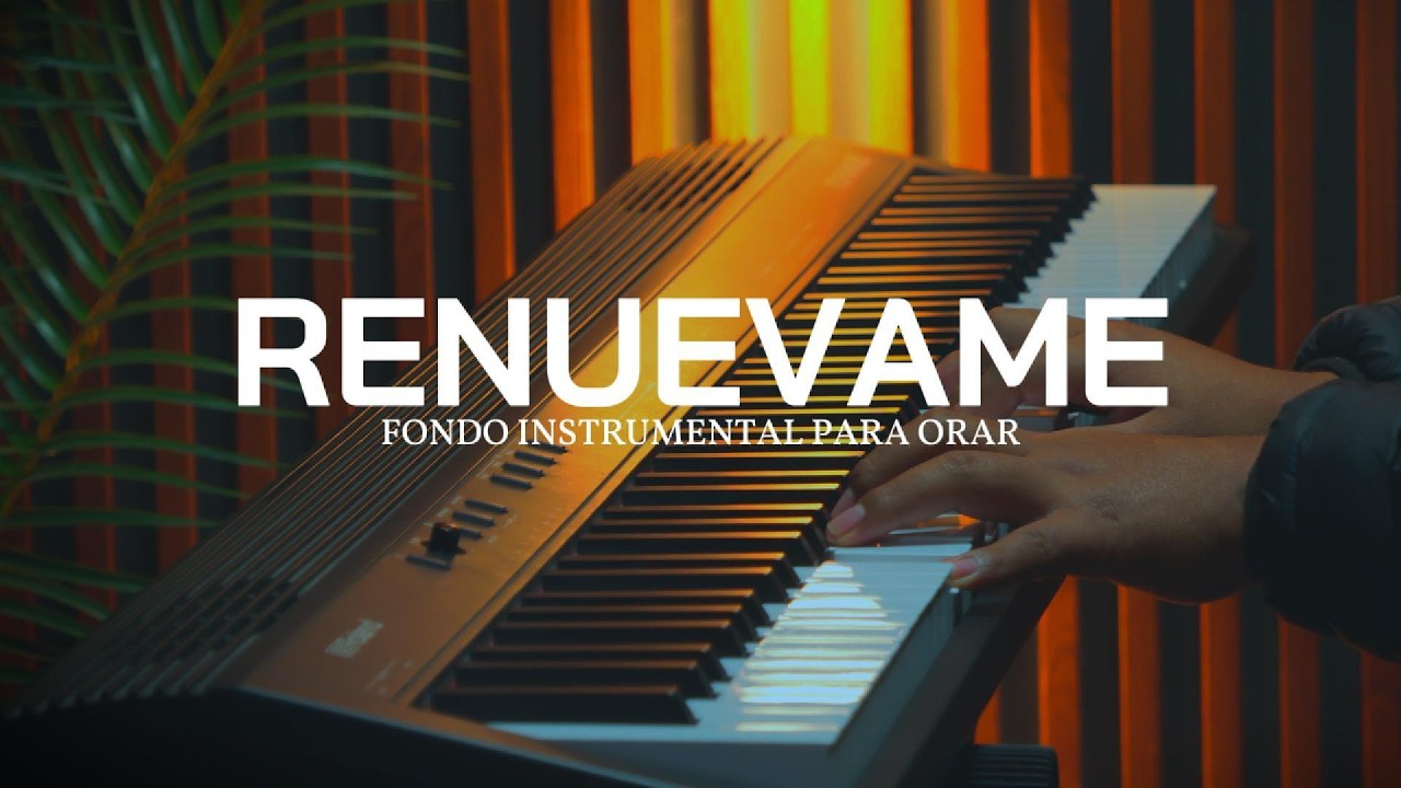 PIANO INSTRUMENTAL PARA ORAR - RENUEVAME - FONDO MUSICAL