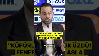 Selçuk İnan Fenerbahçelilerin Küfürleri Beni Çok Üzdü Fenerbahçeye Asla Saygısızlık Yapmadım.