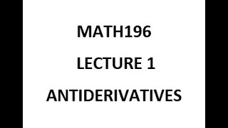 Math196 Lecture 1 Antiderivatives