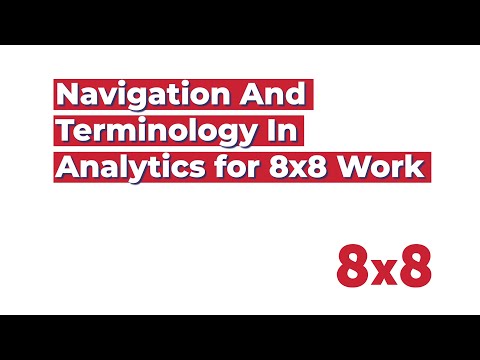 Navigation and Terminology in Analytics for 8x8 Work