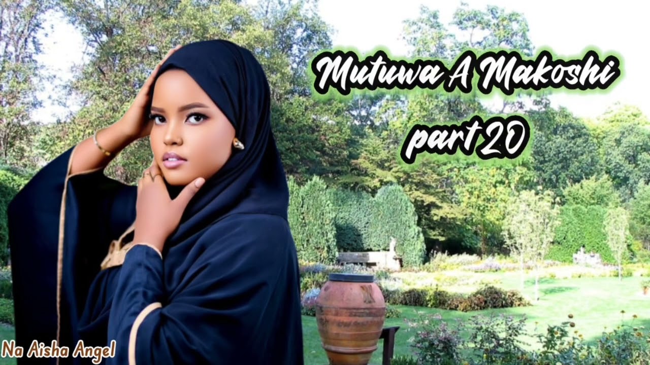 Mutuwa a makoshi part 20