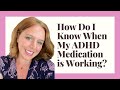 How do I Know When My ADHD Medication is working?