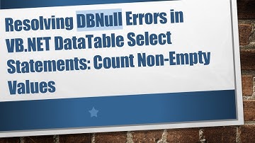Resolving DBNull Errors in VB.NET DataTable Select Statements: Count Non-Empty Values