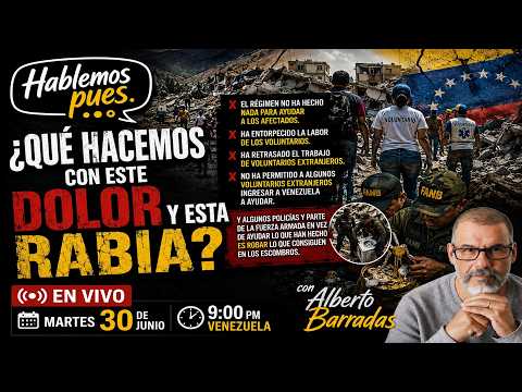 ¿Qué hacemos con este dolor y esta rabia? En vivo martes 30 junio 9:00 pm Venezuela Alberto Barradas