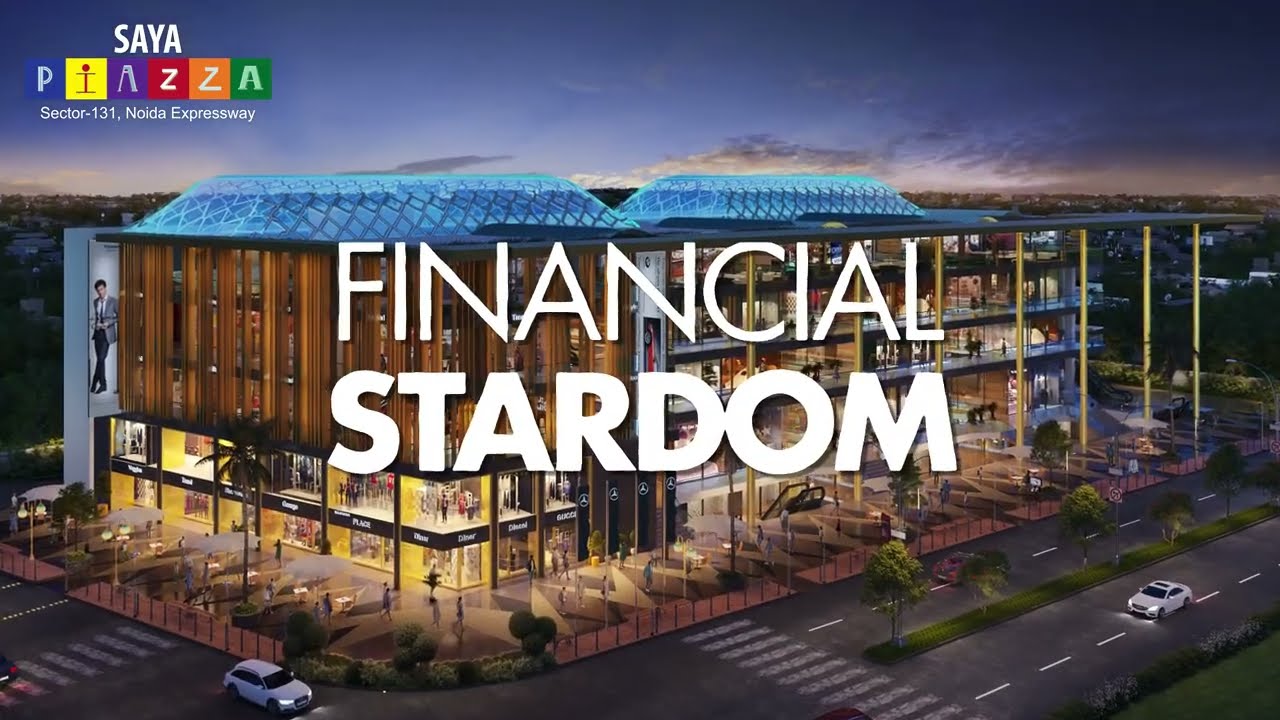 SAYA PIAZZA | INVEST in the Best Real-Estate Project | Commercial Property in Noida, Sector-131