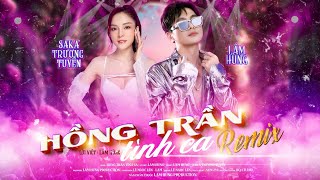 Hồng Trần Tình Ca phiên bản remix - Lâm Hùng ft Saka Trương Tuyền