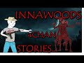 10 APPALLING Innawoods Stories | 4Chan /x/ Greentext