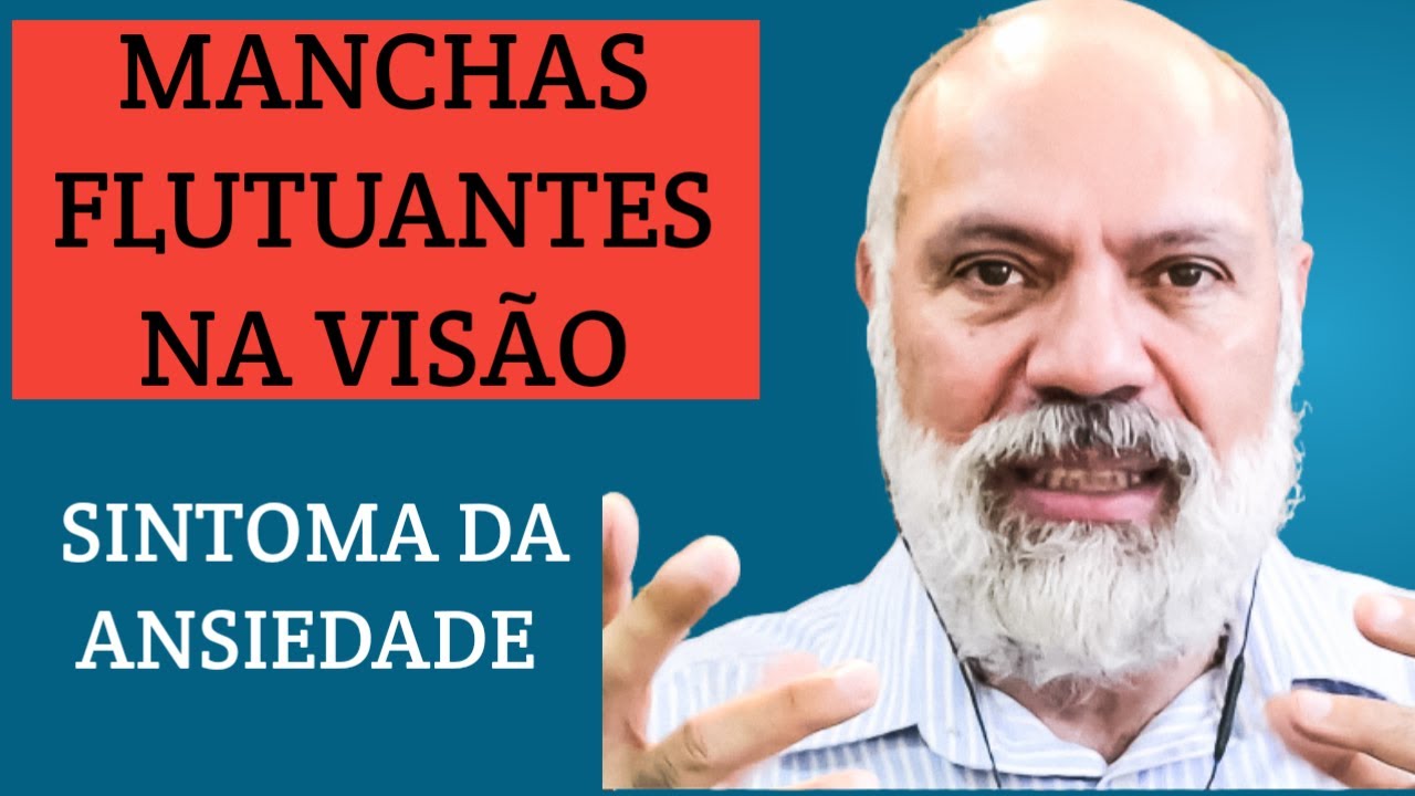 MANCHAS FLUTUANTES NA VISÃO – LINHAS, RABISCOS, TEIAS DE ARANHA – SINTOMAS FÍSICOS DA ANSIEDADE