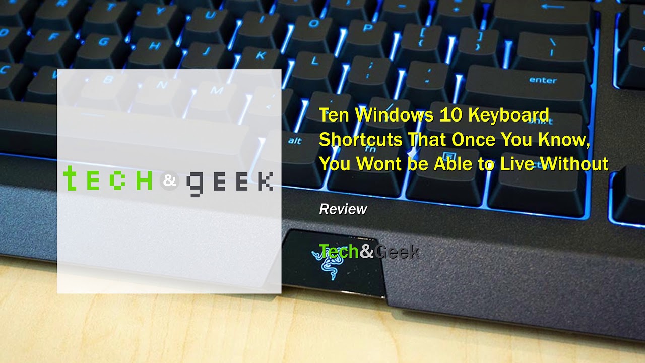 Ten Windows 10 Keyboard Shortcuts That Once You Know, You Wont be Able ...