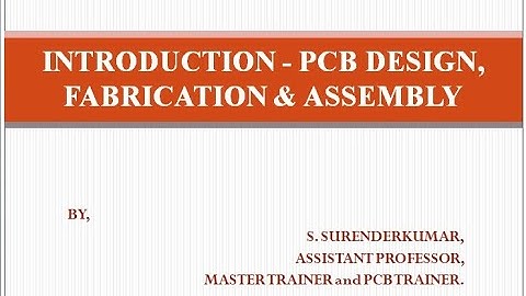 Introduction to PCB Design, Fabrication and Assembly