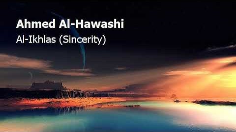 Ahmed Al Hawashi  Surah Al Ikhlas Sincerityاحمد الحواشي  سورة  الإخلاص