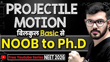 Projectile Motion | NOOB to Ph.D in NEET Physics | NEET 2026 Free Online Classes on YouTube