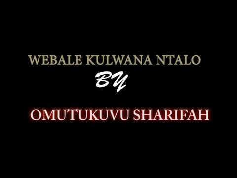 Webale kulwana ntalo omutukuvu sharifah gospel music