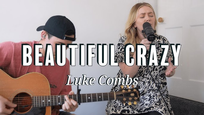 Luke combs beautiful crazy  Crazy lyrics, Country song quotes, Song  lyrics beautiful