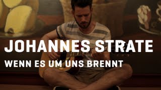 Watch Johannes Strate Wenn Es Um Uns Brennt video