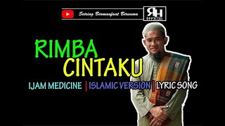 RIMBA CINTAKU [COVER] || IJAM MEDICINE || ISLAMIC VERSION