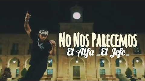 El Alfa "El Jefe" - No Nos Parecemos  (Video Oficial)