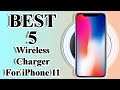 Best 5 wireless charger for iPhone 11