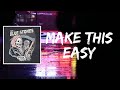 Make this easy lyrics by the blue stones
