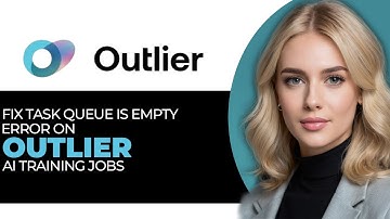 How to Easily Fix “Task Queue Is Empty” Error in Outlier AI Training Jobs in 2025 (FULL GUIDE!)
