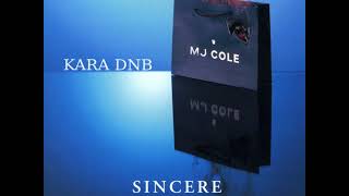 MJ COLE - SINCERE (KARA DNB BOOTLEG)