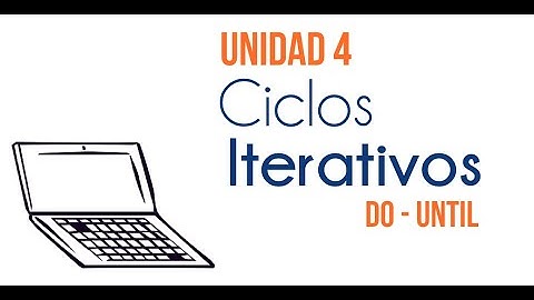 Unidad 4: Ciclos Iterativos (DO UNTIL).