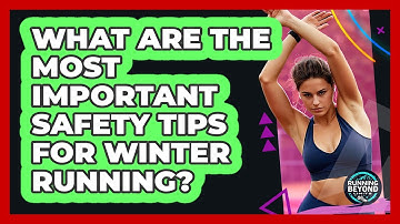 What Are The Most Important Safety Tips For Winter Running? - Running Beyond Limits