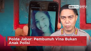 Polda Jabar: Pembunuh Vina Bukan Anak Polisi | Berita Satu