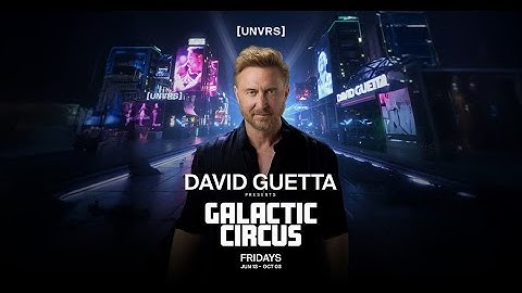 David Guetta presents Galactic Circus | Fridays at [UNVRS]