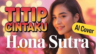 Download Lagu TITIP CINTAKU  |  H.ONA SUTRA  | AI COVER MP3