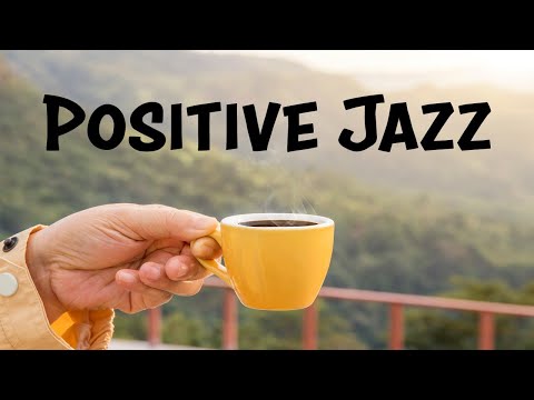 Positive JAZZ - Sunny Morning Music To Start The Day