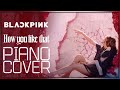 How you like that  blackpink piano cover by anipop piano