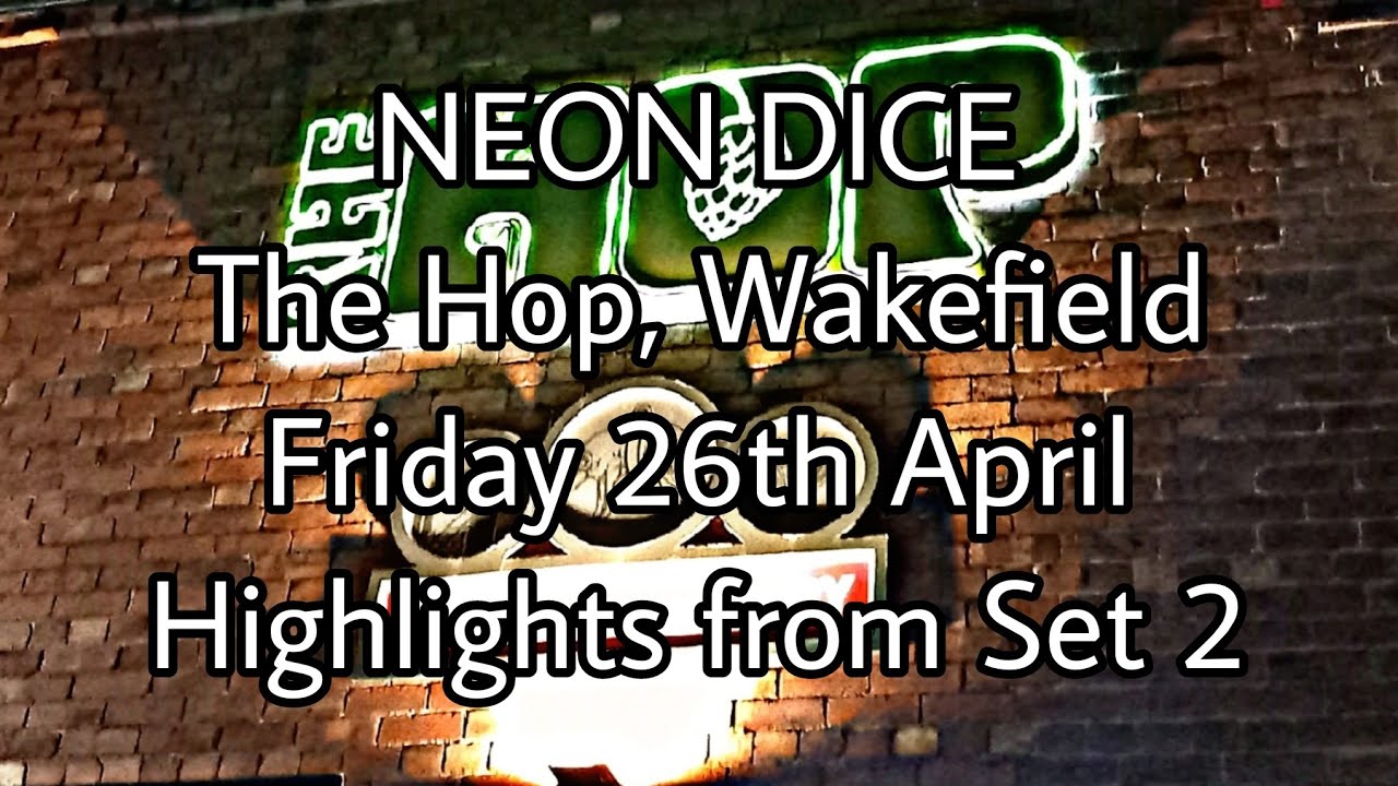 NEON DICE - The Hop 26/04/24 Highlights - Set 2