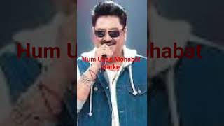 Hum Unse Mohabat #Kumar Sanu #