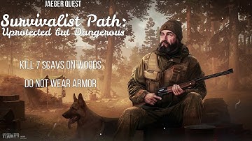 Jaeger - The Survivalist Path: Unprotected But Dangerous | 12.0 | Escape From Tarkov Task Guide
