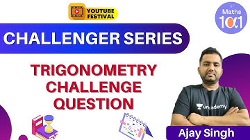 Trigonometry Challenge Question | Challenger Series | Maths 101 | Ajay Singh