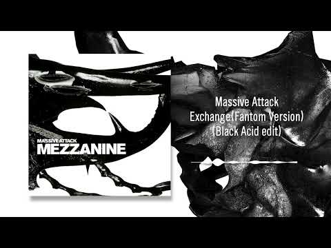 Massive Attack - Exchange (Fantom Version) [Black Acid edit]