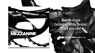 Massive Attack - Exchange (Fantom Version) [Black Acid edit]