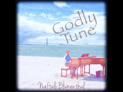 NAFTALI BLUMENTHAL | Godly Tune | Official Music Video | מנגינה אלוהית | נפתלי בלומנטל