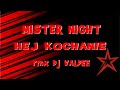 MISTER NIGHT - HEJ KOCHANIE (rmx DJ VALDEE)