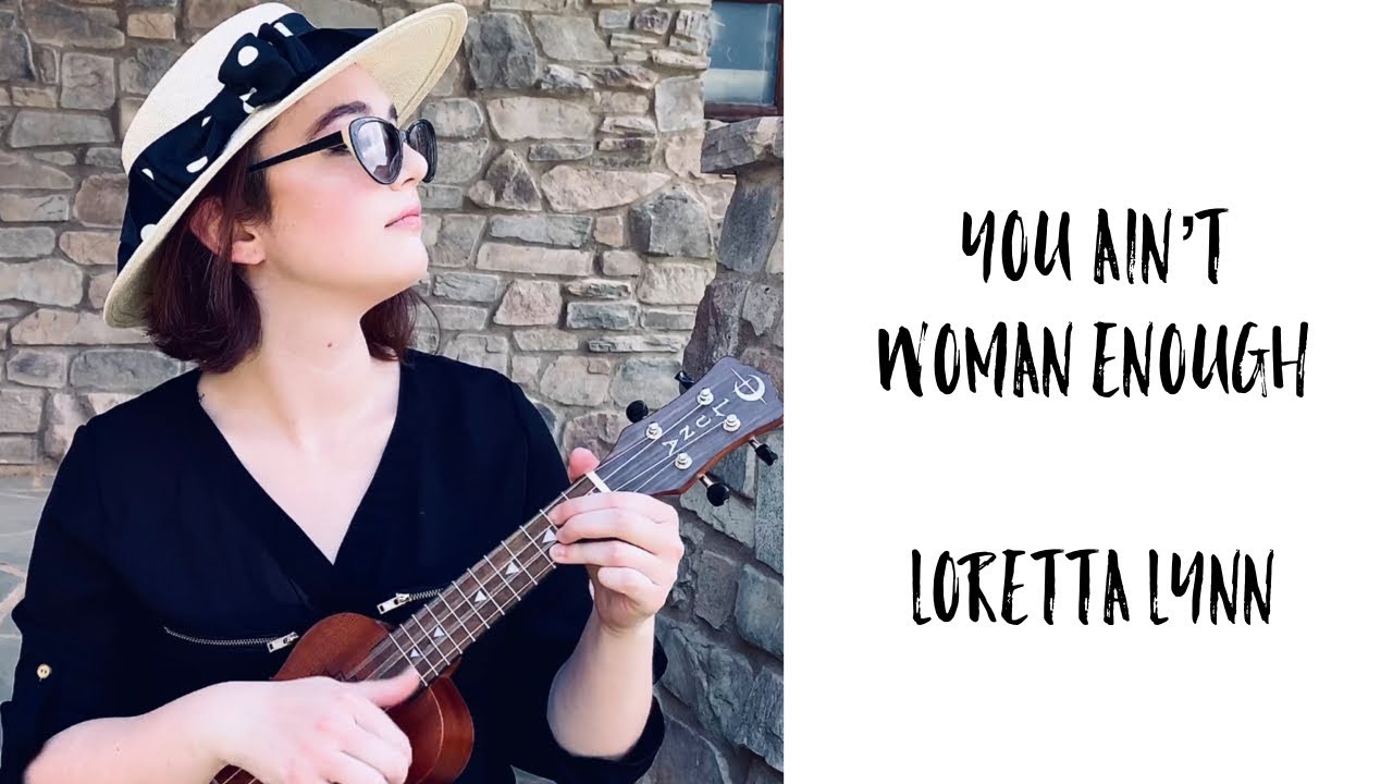 You Ain’t Woman Enough (To Take My Man) Loretta Lynn Ukulele Cover
