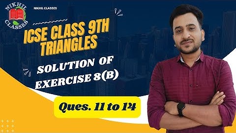 Solving ICSE Class 9 Triangles Exercise 8(B) - Geometry Made Easy!