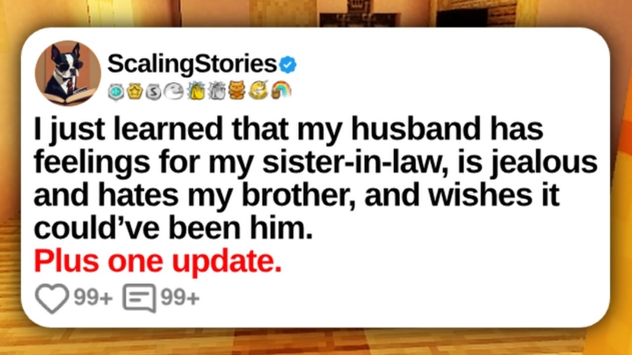 I Just Learned That My Husband Has Feelings for My Sister-in-Law, Is Jealous and | Reddit Updates