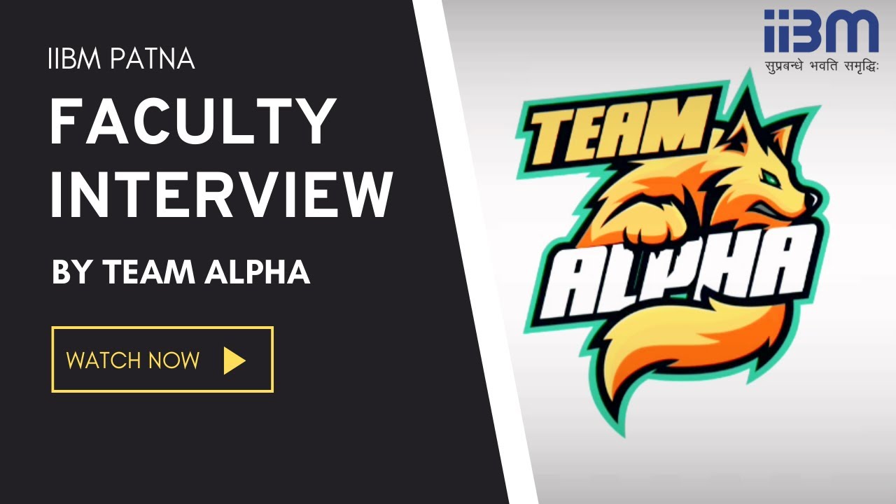 Team Alpha took Video Interviews of Faculty Members, IIBM Patna - YouTube
