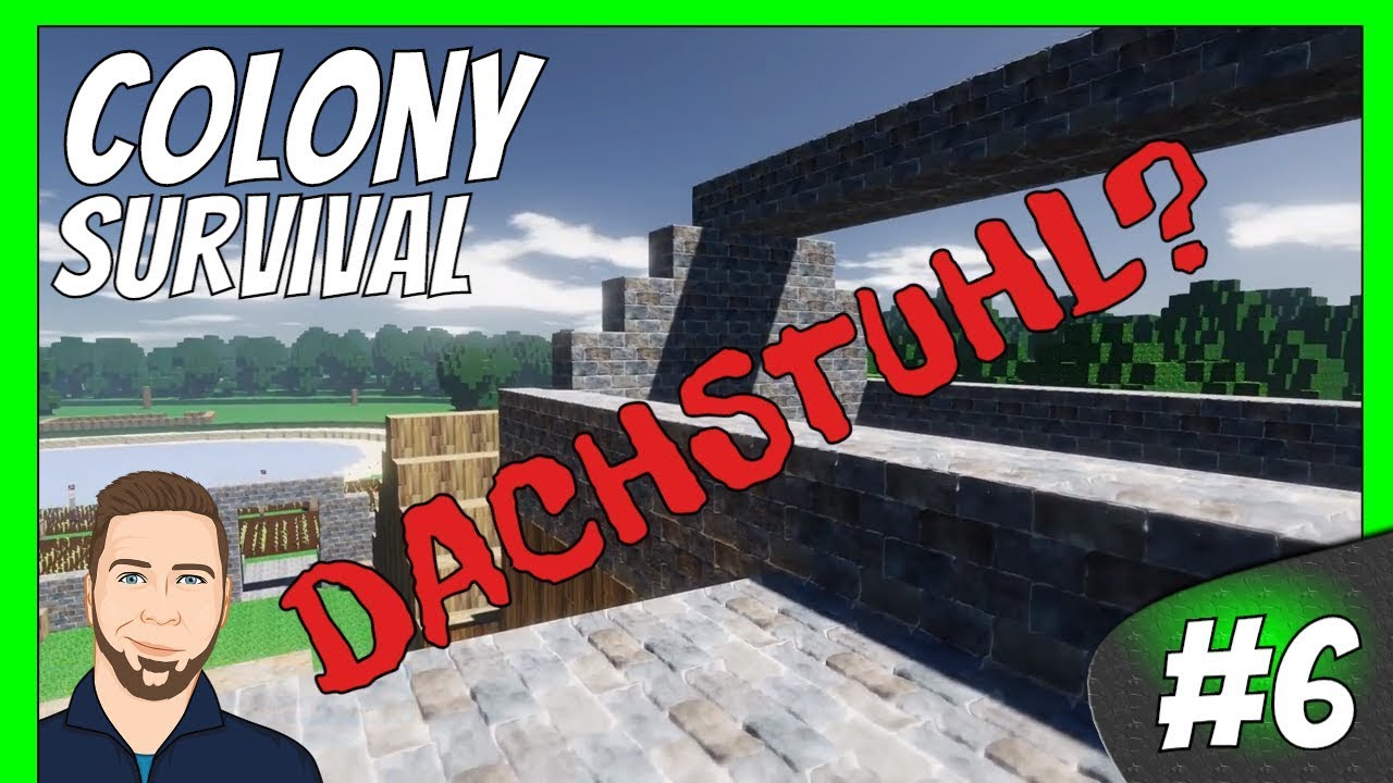 Colony Survival ► Warte.... Dachstuhl? #6 [Gameplay German Deutsch][Angespielt Let's Play Kingdom]