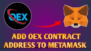 OEX How to add OEX Contract Address to your Metamask Wallet.