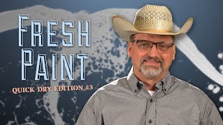 Fresh Paint - Quick Dry Edition #3 (6/13/17)
