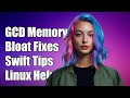 Resolving GCD Memory Bloat in Swift on Linux: Tips and Solutions