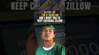 I'm A Realtor And I Want You To Keep Checking Zillow | John Lee Real Estate